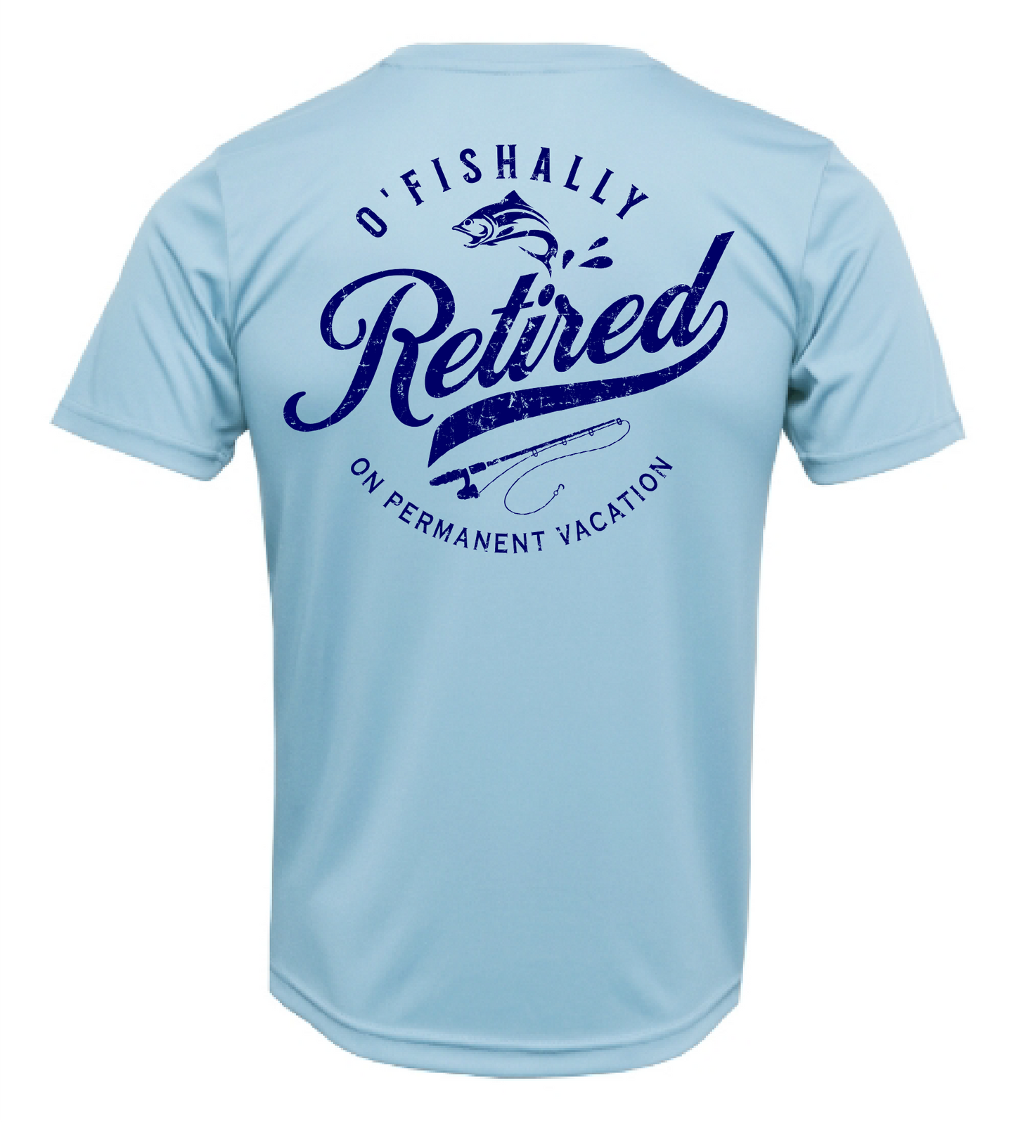 O'Fishally Retired Sun Shirt - UPF50 Graphic Tee